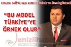 “BU MODEL TÜRKİYE’YE ÖRNEK OLUR”