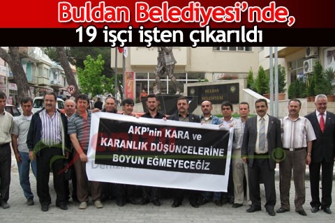 Buldan Belediyesi’nde, 19 işçi işten çıkarıldı