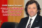 “BULDAN ÜRÜNLERİ ÜLKE İHRACATINA KATKI YAPACAK”