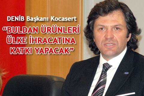 “BULDAN ÜRÜNLERİ ÜLKE İHRACATINA KATKI YAPACAK”