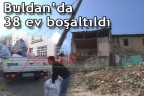 Buldan’da 38 ev boşaltıldı