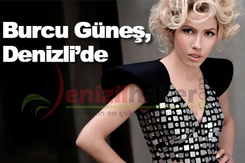 Burcu Güneş, Denizli’de