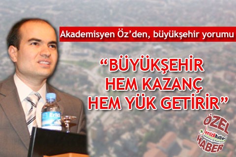“BÜYÜKŞEHİR HEM KAZANÇ HEM YÜK GETİRİR”