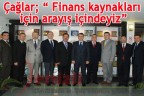 Çağlar; “Finans için arayıştayız”