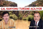 ÇAL KANYONU TURİZME AÇILIYOR