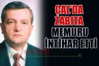 Çal’da zabıta memuru intihar etti
