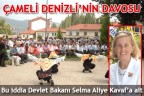 ÇAMELİ DENİZLİ’NİN DAVOSU