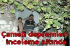 Çameli depremleri inceleme altında
