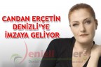CANDAN ERÇETİN DENİZLİ’YE İMZAYA GELİYOR