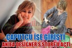 Çaputçu işe girişti Anjea Designer’s Store’u açtı