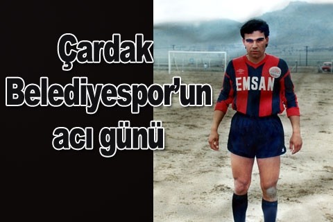 Çardak Belediyespor’un acı günü