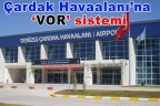 Çardak Havaalanı’na ‘VOR’ sistemi