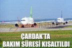 Çardak’ta bakım süresi kısaltıldı