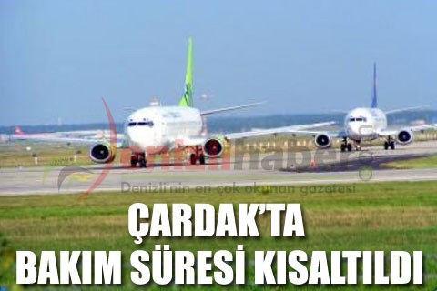 Çardak’ta bakım süresi kısaltıldı