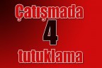 Çatışmada 4 tutuklama