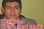 Çelik’ten DP’ye sert tepki