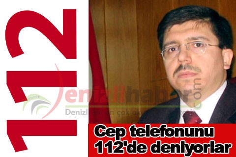 “Cep telefonunu 112’de deniyorlar”