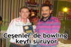 Ceşenler’de bowling keyfi sürüyor