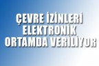 Çevre izinleri elektronik ortamda veriliyor