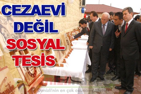 Cezaevi değil, sosyal tesis