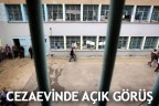 CEZAEVİNDE AÇIK GÖRÜŞ