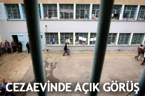 CEZAEVİNDE AÇIK GÖRÜŞ