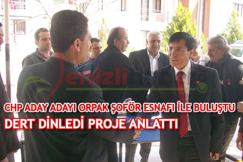 CHP ADAY ADAYI ORPAK ŞOFÖR ESNAFI İLE BULUŞTU DERT DİNLEDİ PROJE ANLATTI