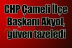 CHP Çameli İlçe Başkanı Akyol, güven tazeledi