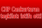 CHP Cankurtaran teşkilatı istifa etti