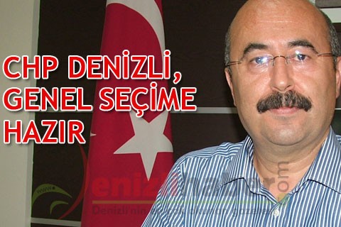 CHP DENİZLİ, GENEL SEÇİME HAZIR
