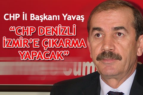 “CHP DENİZLİ İZMİR’E ÇIKARMA YAPACAK”