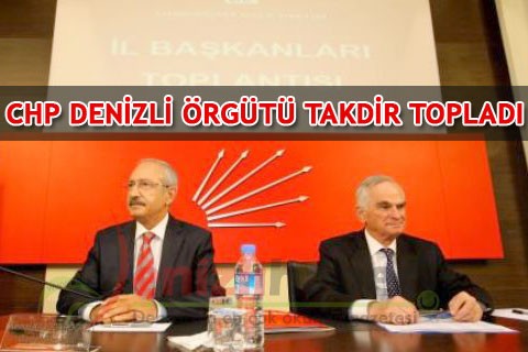 CHP Denizli örgütü takdir topladı