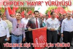 CHP “HAYIR” İÇİN YÜRÜDÜ