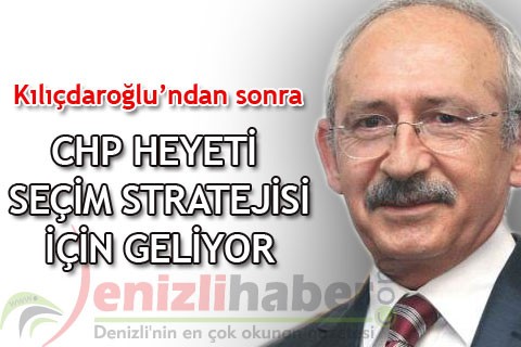 CHP HEYETİ SEÇİM STRATEJİSİ İÇİN GELİYOR