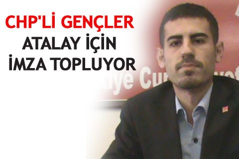 CHP’li gençler Atalay için imza topluyor