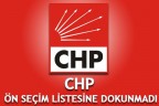 CHP SEÇİMLERE ÖN SEÇİMDEKİ LİSTESİYLE GİRİYOR