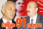 CHP’DE 91 ÇIKMAZI