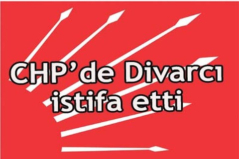 CHP’de Divarcı istifa etti