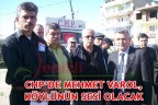 CHP’DE MEHMET VAROL, KÖYLÜNÜN SESİ OLACAK