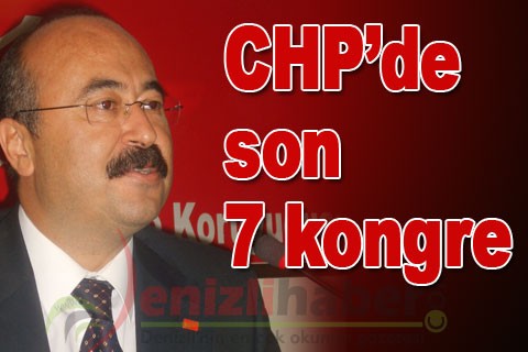 CHP’de son 7 kongre