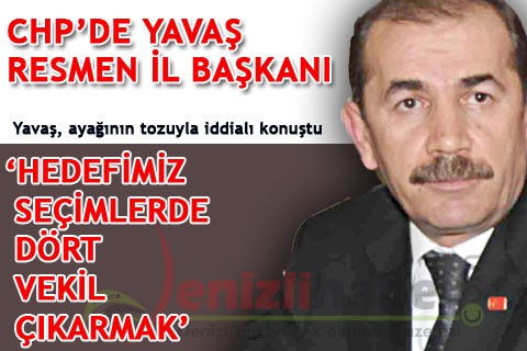 CHP’DE YAVAŞ RESMEN İL BAŞKANI