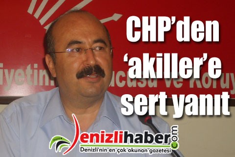 CHP’DEN ‘AKİLLER’E SERT YANIT