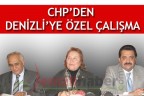 CHP’DEN DENİZLİ’YE ÖZEL ÇALIŞMA