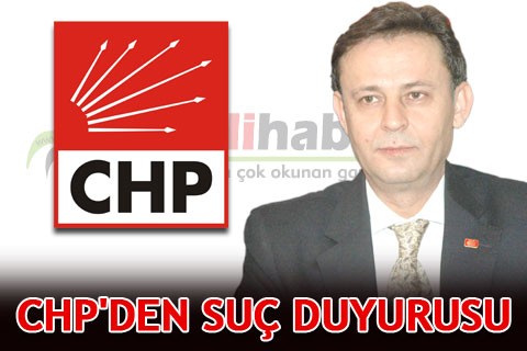 CHP’DEN SUÇ DUYURUSU