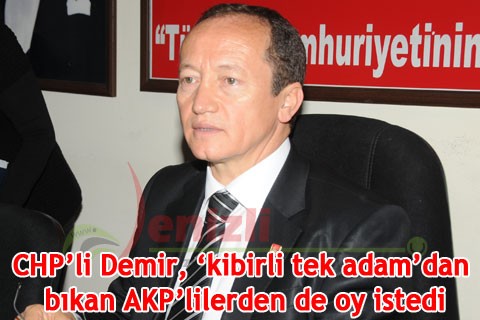 CHP’li Demir, ‘kibirli tek adam’dan bıkan AKP’lilerden de oy istedi