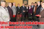 Çiftçi, ihracat için ambalajlama ve işleme tesisi istiyor