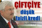 Çiftçiye düşük faizli kredi
