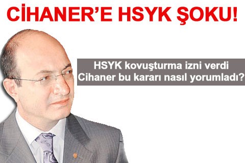 CİHANER’E HSYK ŞOKU!