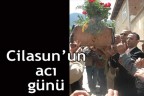 Cilasun’un acı günü