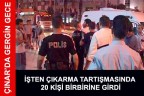 ÇINAR’DA GERGİN GECE